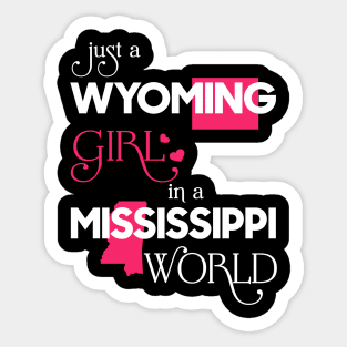 Just a Wyoming Girl In a Mississippi World Sticker
